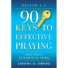 90 Keys To Effective Praying: Arranged in Alphabetical Order