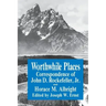 Worthwhile Places: Correspondence of John D. Rockefeller Jr. and Horace Albright