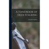 A Handbook of Deer-stalking