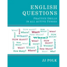 English Questions: Practice Drills In All Active Tenses