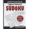 Jigsaw Samurai Sudoku Adult Puzzle Book: 500 Medium to Very Hard Jigsaw Sudoku Puzzles Overlapping into 100 Samurai Style: Keep Your Brain Young