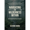 Navigating The Wilderness Within: The Journey from Fear to Freedom