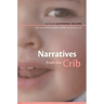 Narratives from the Crib: With a New Foreword by Emily Oster, the Child in the Crib