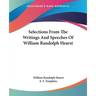 Selections From The Writings And Speeches Of William Randolph Hearst