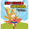 How I Became a Superhero