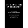With Much Fire in the Heart: The Letters of Mohammed Mrabet to Irving Stettner Translated by Paul Bowles