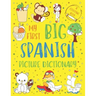 My First Big Spanish Picture Dictionary: Two in One: Dictionary and Coloring Book - Color and Learn the Words - Spanish Book for Kids with Translation