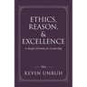 Ethics, Reason, & Excellence: A Simple Formula for Leadership