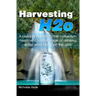 Harvesting H2o: A prepper's guide to the collection, treatment, and storage of drinking water while living off the grid.