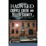 Haunted Cripple Creek and Teller County
