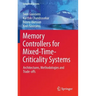 Memory Controllers for Mixed-Time-Criticality Systems: Architectures, Methodologies and Trade-Offs