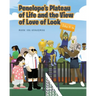 Penelope's Plateau of Life and the View of Love of Look