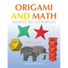 Origami and Math: Simple to Complex