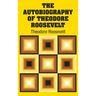 The Autobiography of Theodore Roosevelt