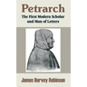 Petrarch: The First Modern Scholar and Man of Letters