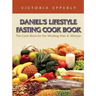 Daniel's Lifestyle Fasting Cook Book