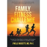 Family Fitness Challenge: Twenty-Five Steps Based on Science and Scripture to Guide Your Children to a Healthy Weight
