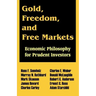 Gold, Freedom, and Free Markets: Economic Philosophy for Prudent Investors