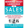 Winning Body Language for Sales Professionals: Control the Conversation and Connect with Your Customer--Without Saying a Word