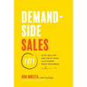 Demand-Side Sales 101: Stop Selling and Help Your Customers Make Progress