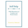 Self Help: With Illustrations of Conduct and Perseverance