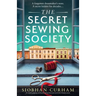 The Secret Sewing Society: An utterly gripping and heartbreaking historical novel full of family secrets