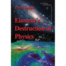 Einstein's Destruction of Physics