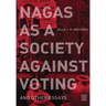 Nagas as a Society against Voting: and other essays