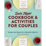 Date Night Cookbook and Activities for Couples: Recipes and Games for a Romantic Night in