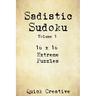Sadistic Sudoku 16 x 16 Extreme Puzzles Volume 1: Hard Sudoku Puzzles for the Advanced Puzzle Solver, Great Gift for Adults, Teens and Kids