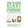 How to Avoid H. E. N. R. Y. Syndrome (High Earner Not Rich Yet): Financial Strategies to Own Your Future