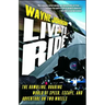 Live to Ride: The Rumbling, Roaring World of Speed, Escape, and Adventure on Two Wheels