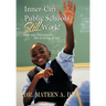 Inner City Public Schools Still Work: How One Principal's Life Is Living Proof!