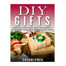 DIY Gifts: Discover And Learn These Top Benefits Of Making Your Own Homemade DIY Gifts