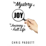 The Mystery of Joy: The Journey to a Full Life