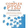 The Complex PTSD Workbook: A Mind-Body Approach to Regaining Emotional Control and Becoming Whole