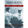 Judo Kata: Practice, Competition, Purpose
