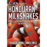 The Guide to Honduran Milksnakes: A Collective History of Honduran Milksnakes for the Hobbyist