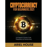 Cryptocurrency for Beginners 2021: Ultimate Guide For Trading & Investing