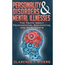 Personality Disorders and Mental Illnesses: The Truth About Psychopaths, Sociopaths, and Narcissists