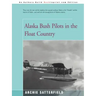 Alaska Bush Pilots in the Float Country