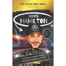 My Sporting Hero: Lewis Hamilton: Learn all about your favorite Formula 1 star