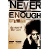 Never Enough: The Story of the Cure