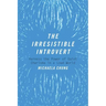 The Irresistible Introvert: Harness the Power of Quiet Charisma in a Loud World