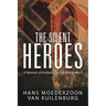 The Silent Heroes: A Memoir of Holland During World War II