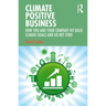 Climate Positive Business: How You and Your Company Hit Bold Climate Goals and Go Net Zero