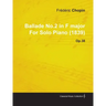 Ballade No.2 in F Major by Frèdèric Chopin for Solo Piano (1839) Op.38