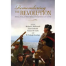 Remembering the Revolution: Memory, History, and Nation Making from Independence to the Civil War