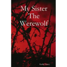 My Sister The Werewolf