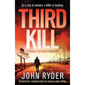 Third Kill: An absolutely unputdownable and gripping action thriller